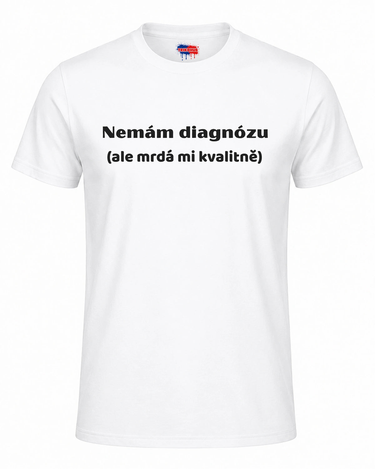 Bavlněná Trička - Nemám diagnózu (ale mrdá mi kvalitně)