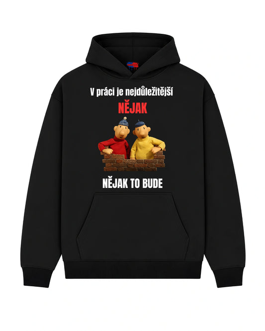 Mikina V práci je nejdůležitější NĚJAK NĚJAK TO BUDE