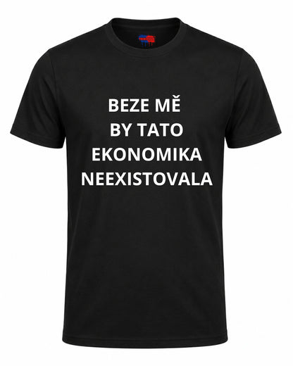 Bavlněná mikina - Beze mě by tato ekonomika neexistovala