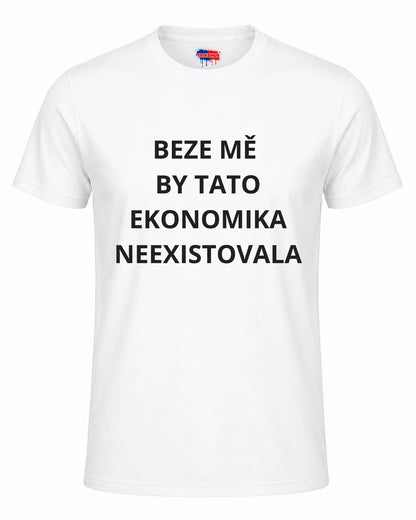 Bavlněná mikina - Beze mě by tato ekonomika neexistovala