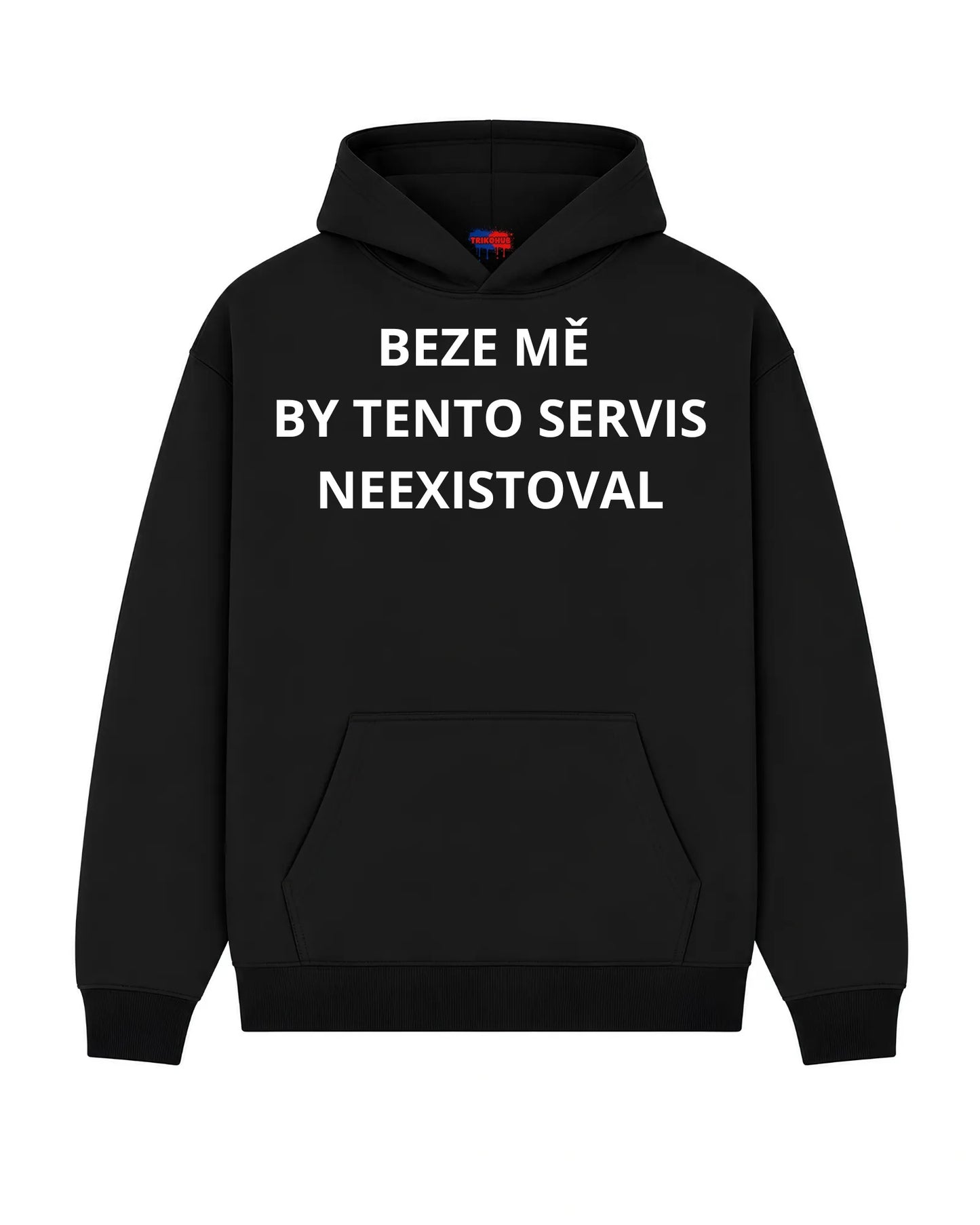 Mikina BEZE MĚ  BY TENTO SERVIS NEEXISTOVAL