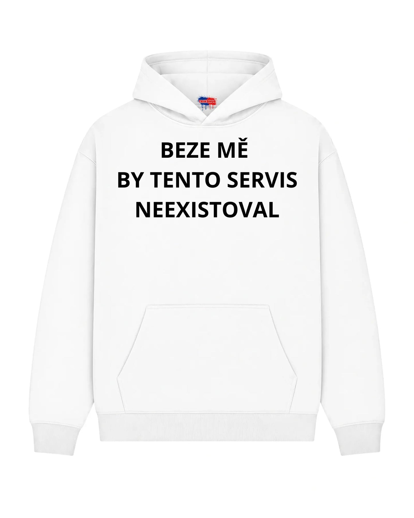 Mikina BEZE MĚ  BY TENTO SERVIS NEEXISTOVAL