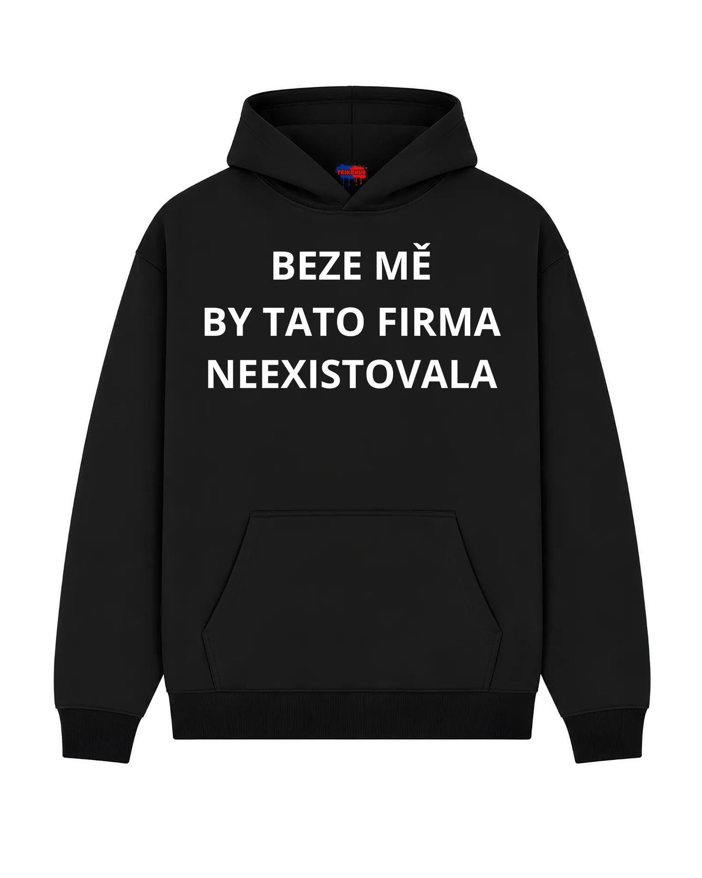 Mikina BEZE MĚ BY TATO FIRMA NEEXISTOVALA