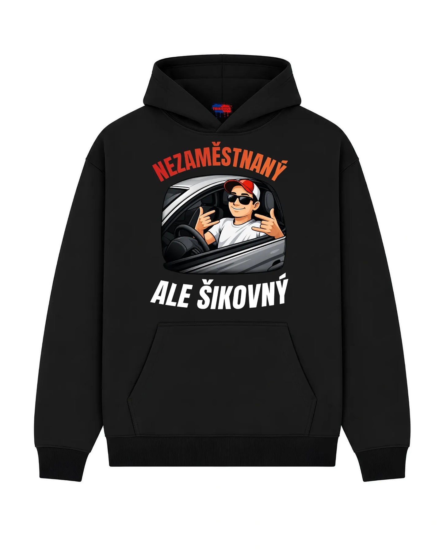 Mikina NEZAMĚSTNANÝ  ALE ŠIKOVNÝ
