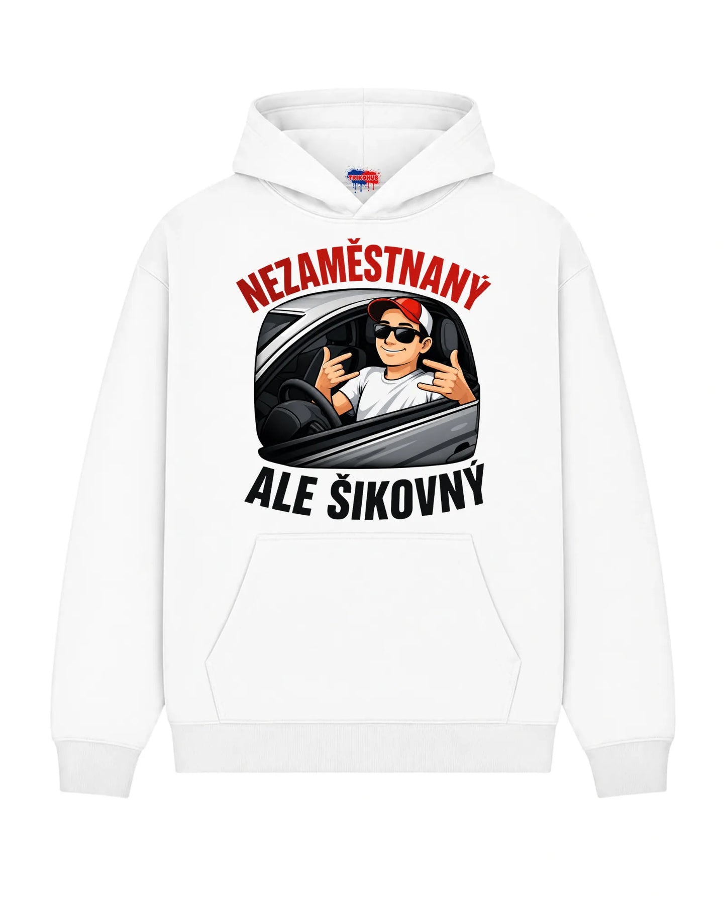 Mikina NEZAMĚSTNANÝ  ALE ŠIKOVNÝ
