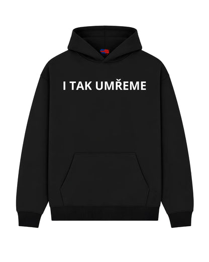 Mikina I TAK UMŘEME
