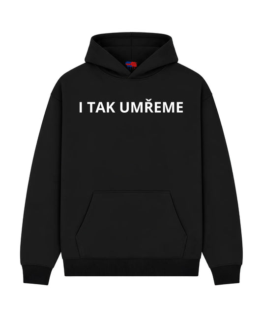 Mikina I tak umřeme
