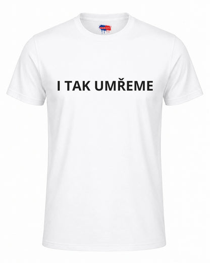 Bavlněná mikina - I tak umřeme