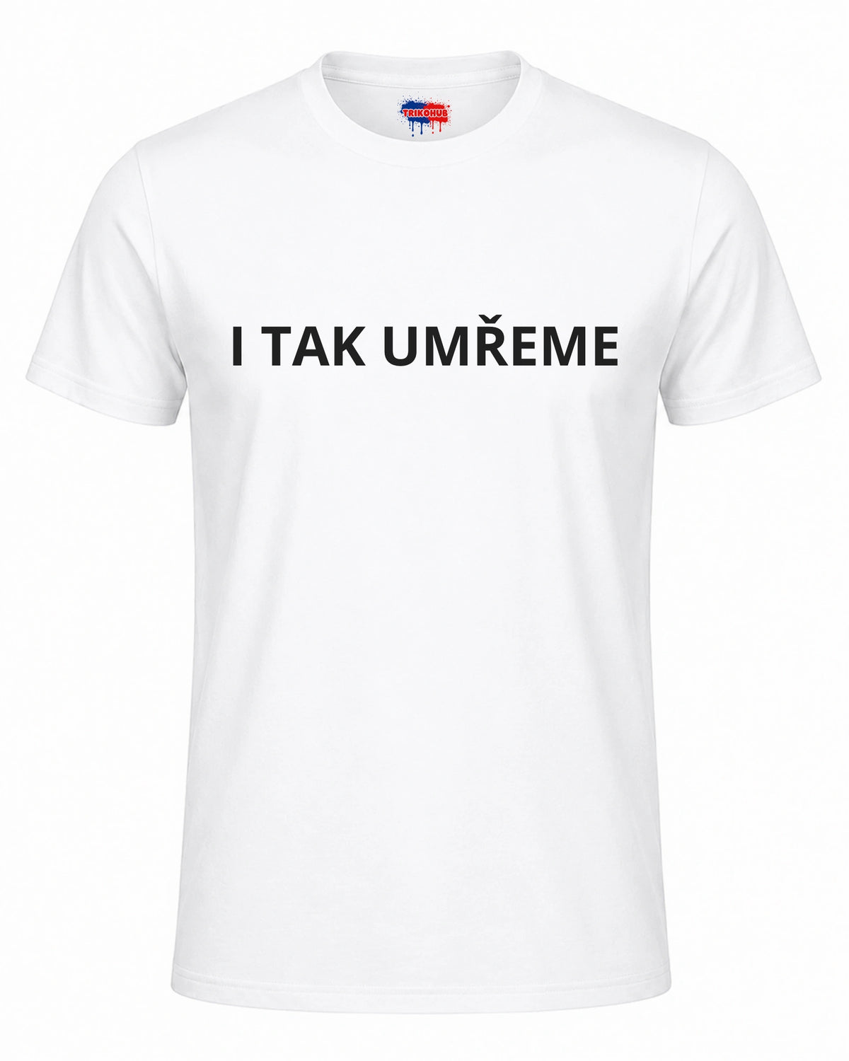 Bavlněná Trička - I tak umřeme