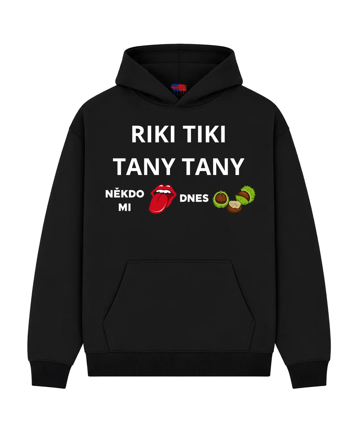 Mikina RIKI TIKI TANY TANY  NĚKDO MI 👅 DNES 🌰