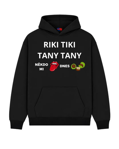 Mikina RIKI TIKI TANY TANY  NĚKDO MI 👅 DNES 🌰