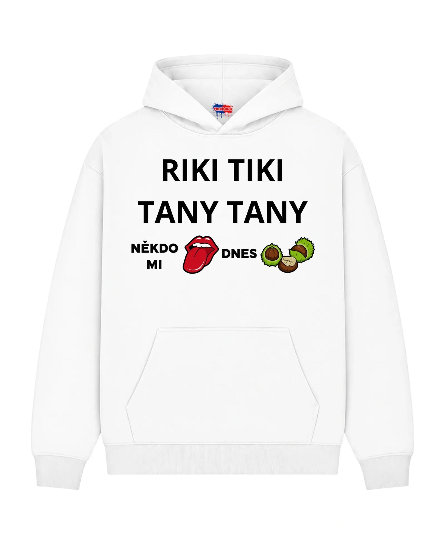 Mikina RIKI TIKI TANY TANY  NĚKDO MI 👅 DNES 🌰