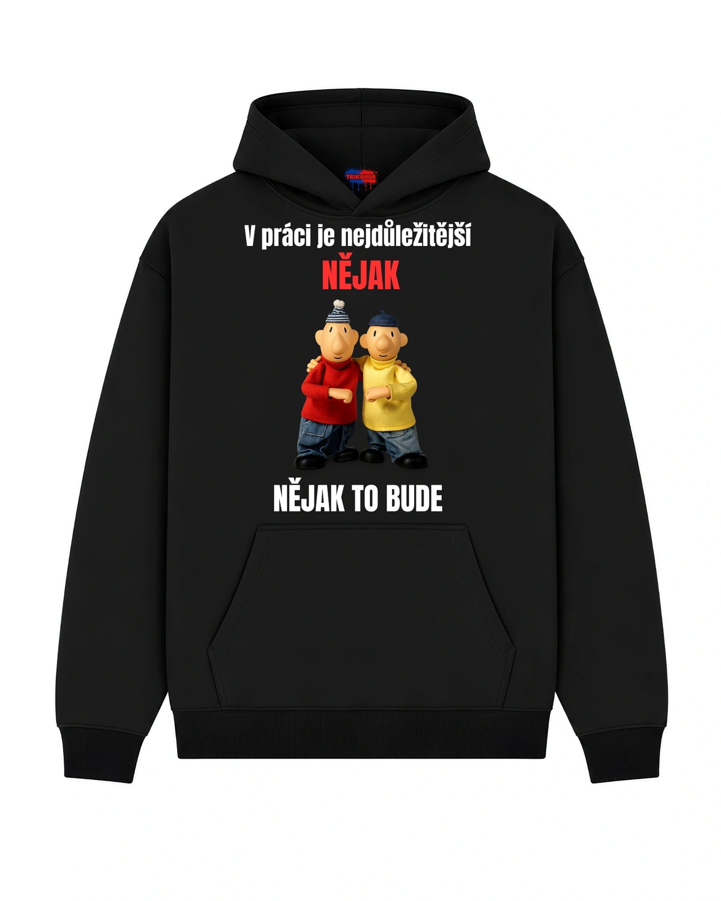 Mikina V práci je nejdůležitější NĚJAK NĚJAK TO BUDE