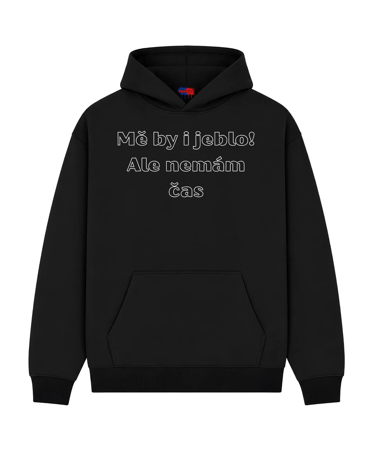 Mikina Mě by i jeblo! Ale nemám čas