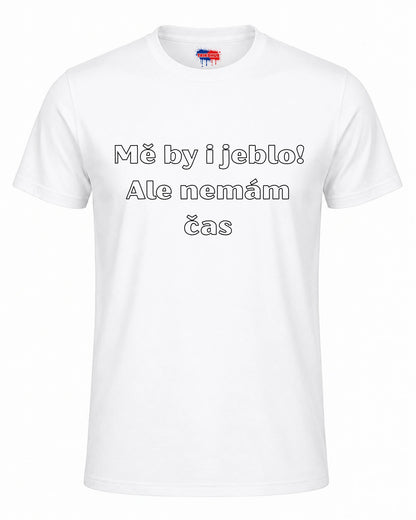 Bavlněná mikina - Mě by i jeblo! Ale nemám čas