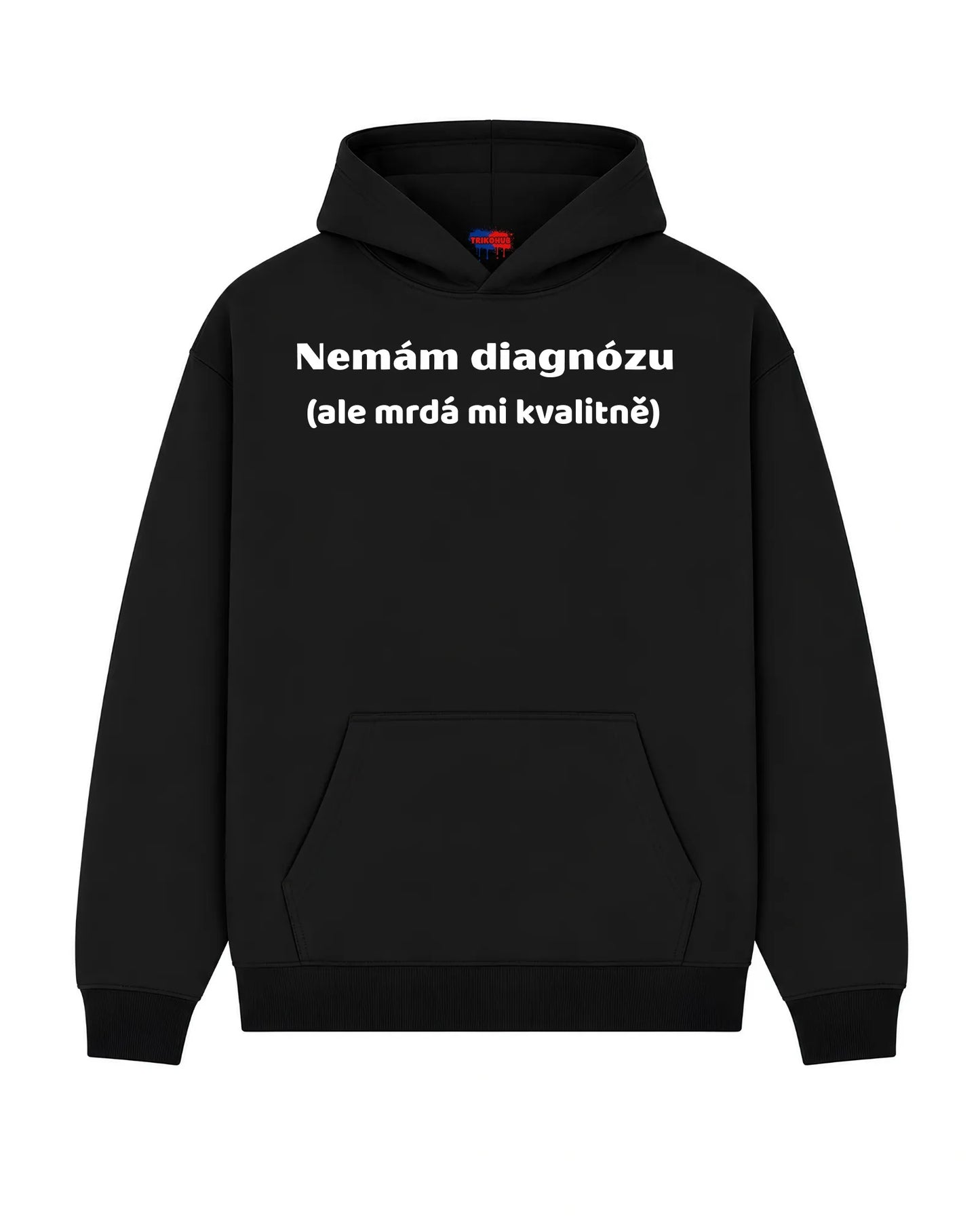 Mikina Nemám diagnózu (ale mrdá mi kvalitně)