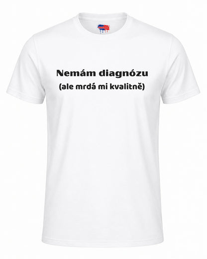Bavlněná mikina - Nemám diagnózu (ale mrdá mi kvalitně)