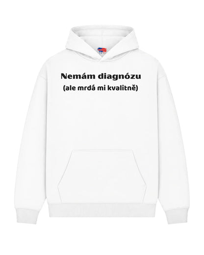 Mikina Nemám diagnózu (ale mrdá mi kvalitně)