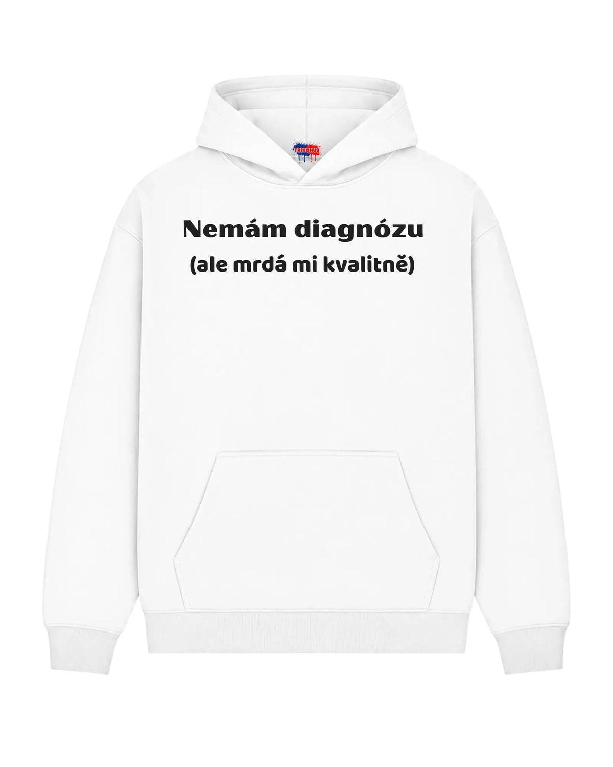 Mikina Nemám diagnózu (ale mrdá mi kvalitně)