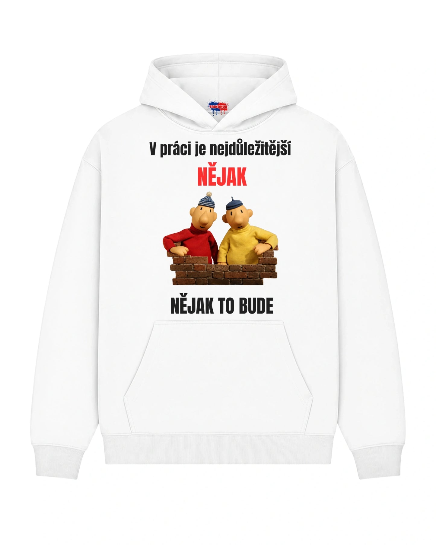 Mikina V práci je nejdůležitější NĚJAK NĚJAK TO BUDE