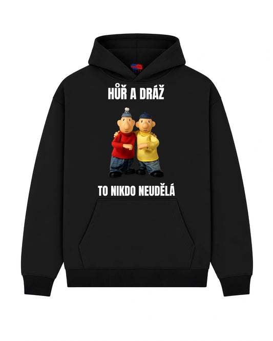 Mikina HŮŘ A DRÁŽ TO NIKDO NEUDĚLÁ