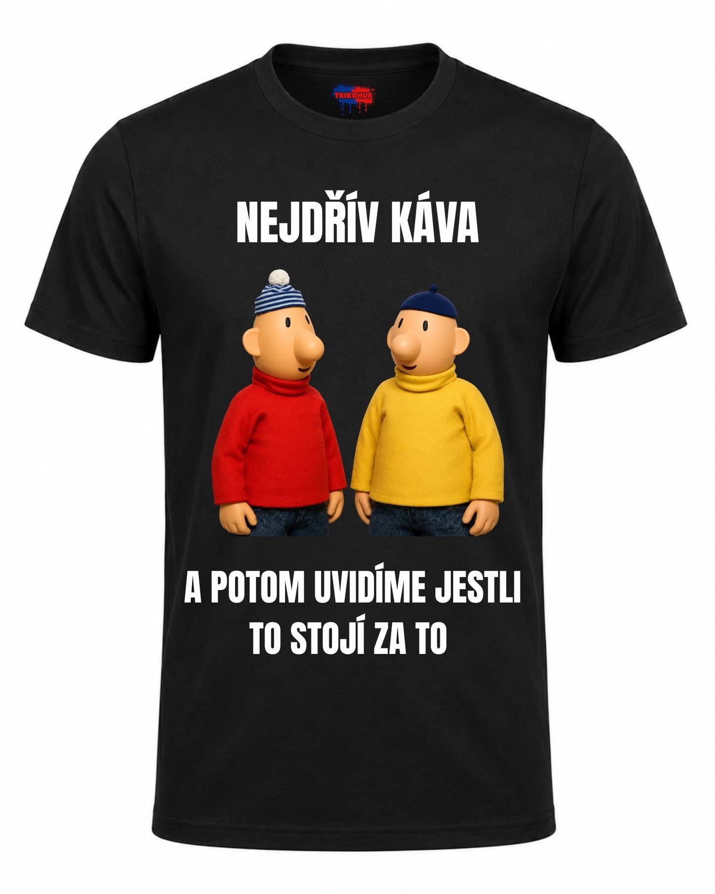 Bavlněná Trička - Nejdřív káva a potom uvidíme jestli to stojí za to