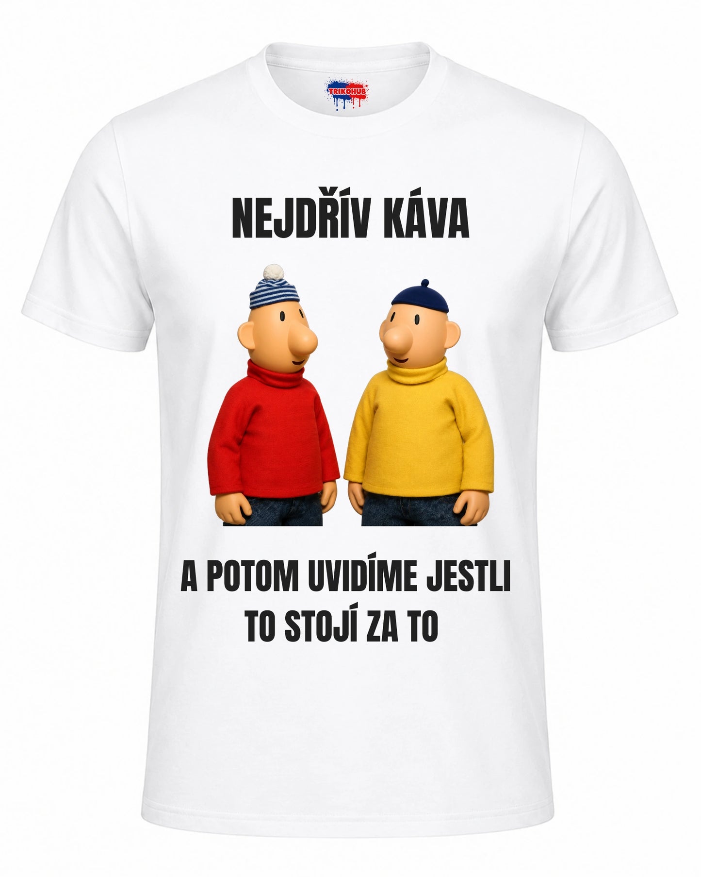 Bavlněná Trička - Nejdřív káva a potom uvidíme jestli to stojí za to