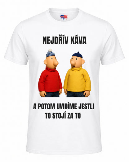 Bavlněná Trička - Nejdřív káva a potom uvidíme jestli to stojí za to