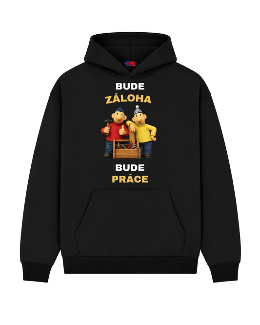 Mikina BUDE ZÁLOHA BUDE PRÁCE