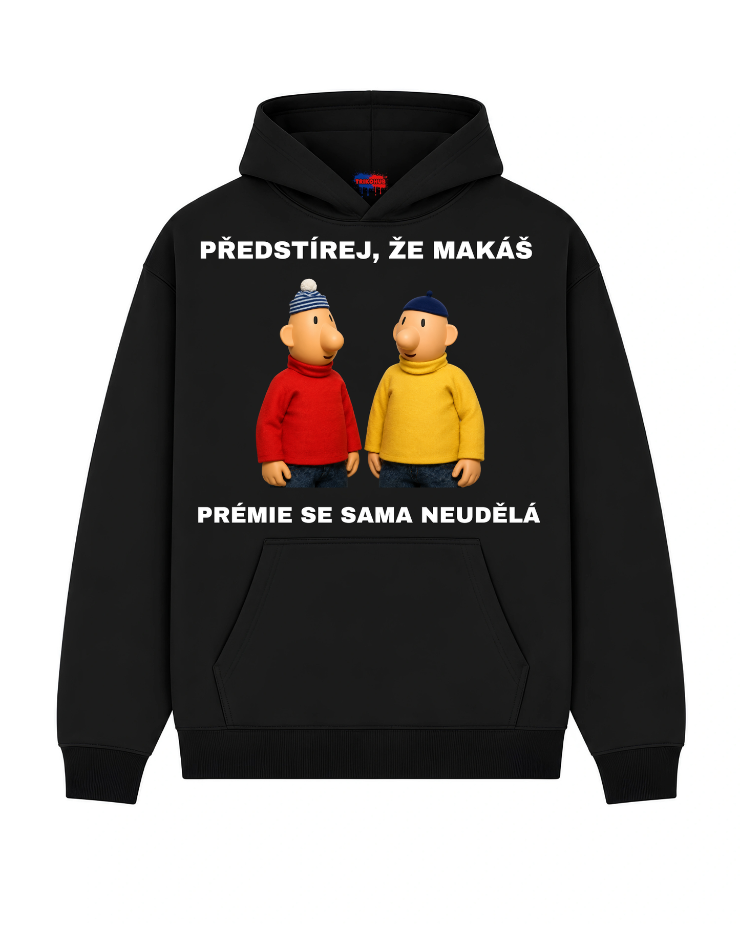 Mikina PŘEDSTÍREJ, ŽE MAKÁŠ  PRÉMIE SE SAMA NEUDĚLÁ