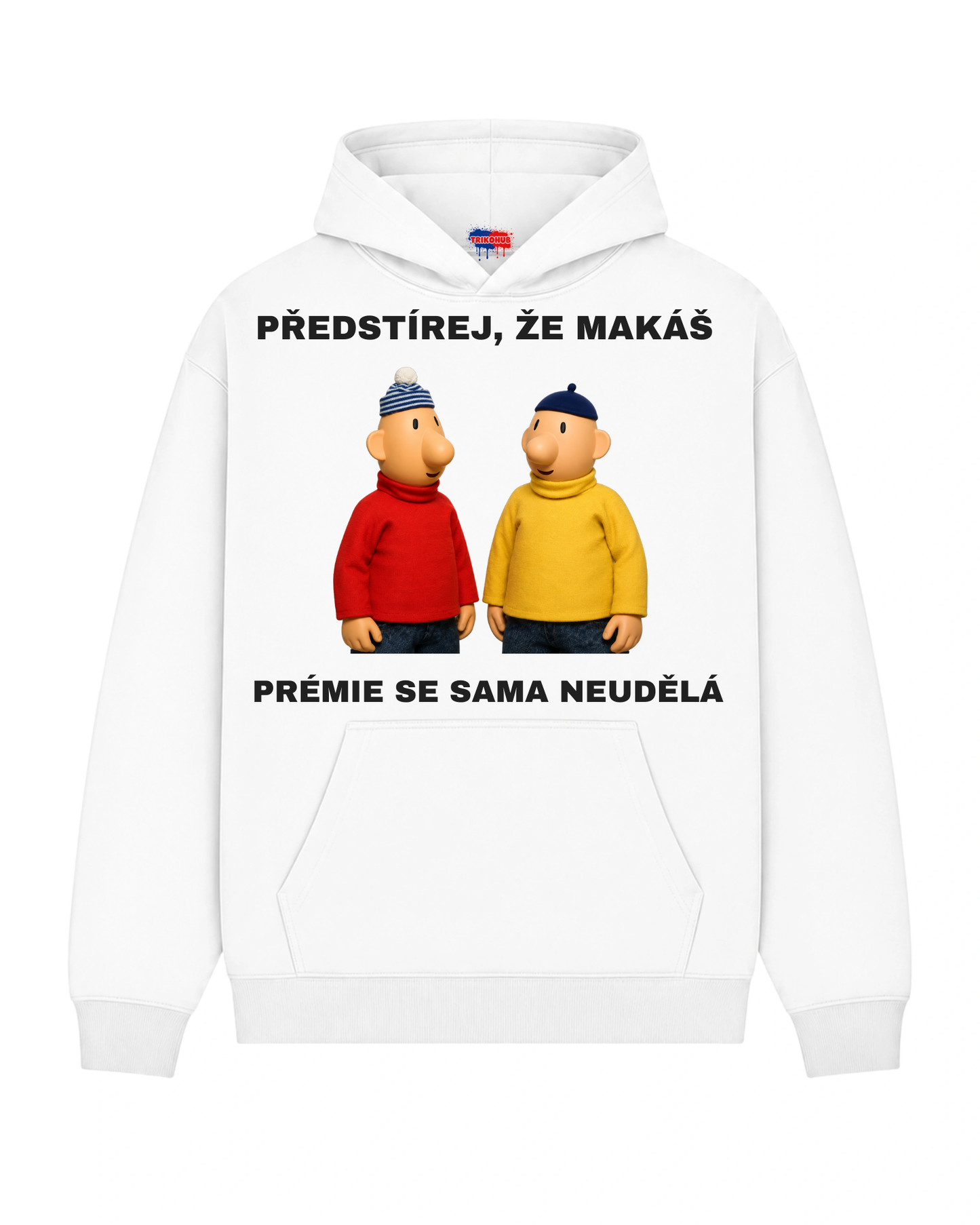 Mikina PŘEDSTÍREJ, ŽE MAKÁŠ  PRÉMIE SE SAMA NEUDĚLÁ