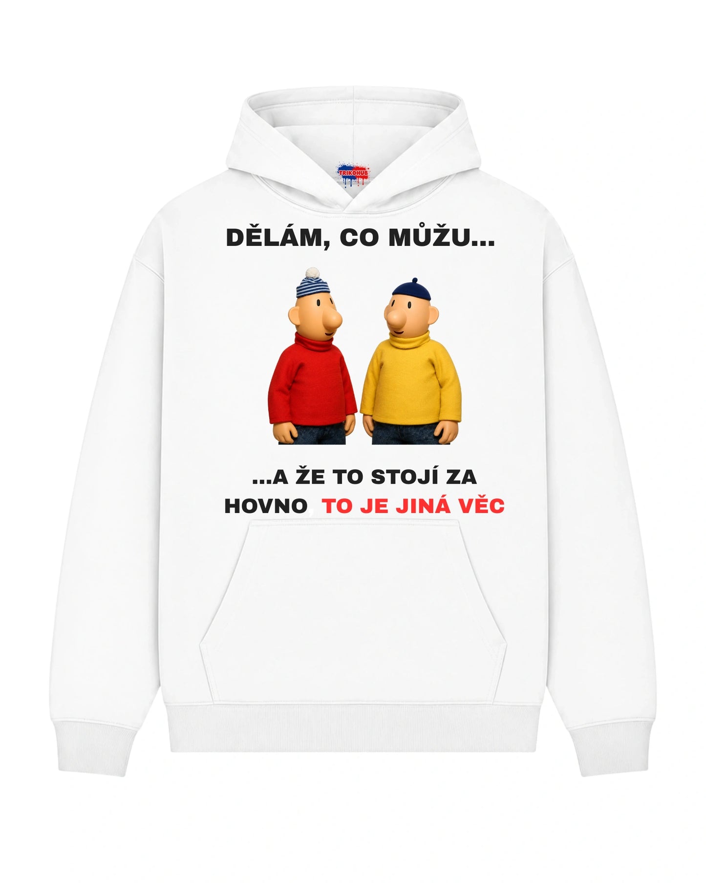 Mikina DĚLÁM, CO MŮŽU... ...A ŽE TO STOJÍ ZA HOVNO, TO JE JINÁ VĚC