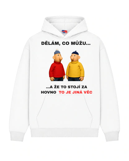 Mikina DĚLÁM, CO MŮŽU... ...A ŽE TO STOJÍ ZA HOVNO, TO JE JINÁ VĚC