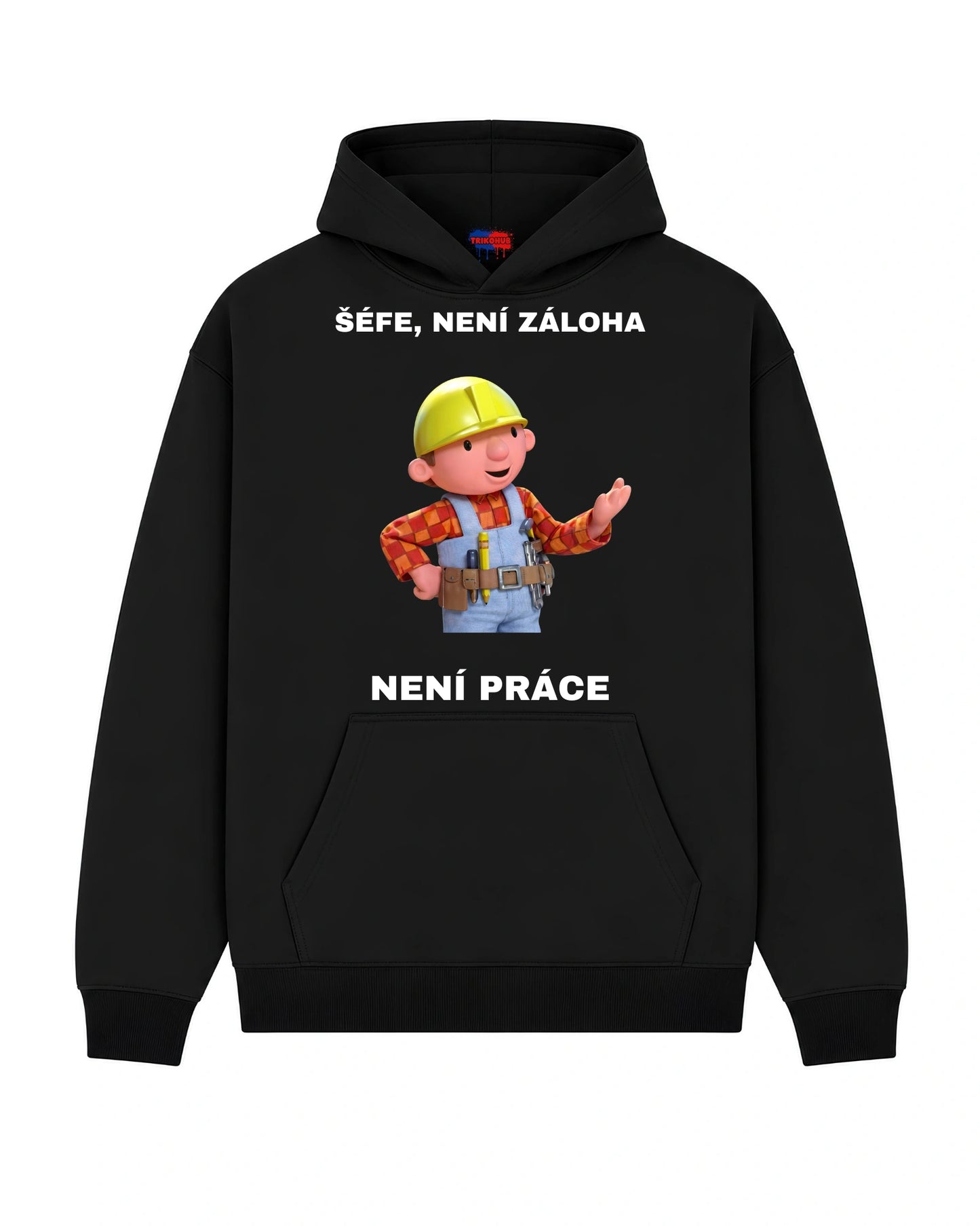 Mikina ŠÉFE, NENÍ ZÁLOHA NENÍ PRÁCE