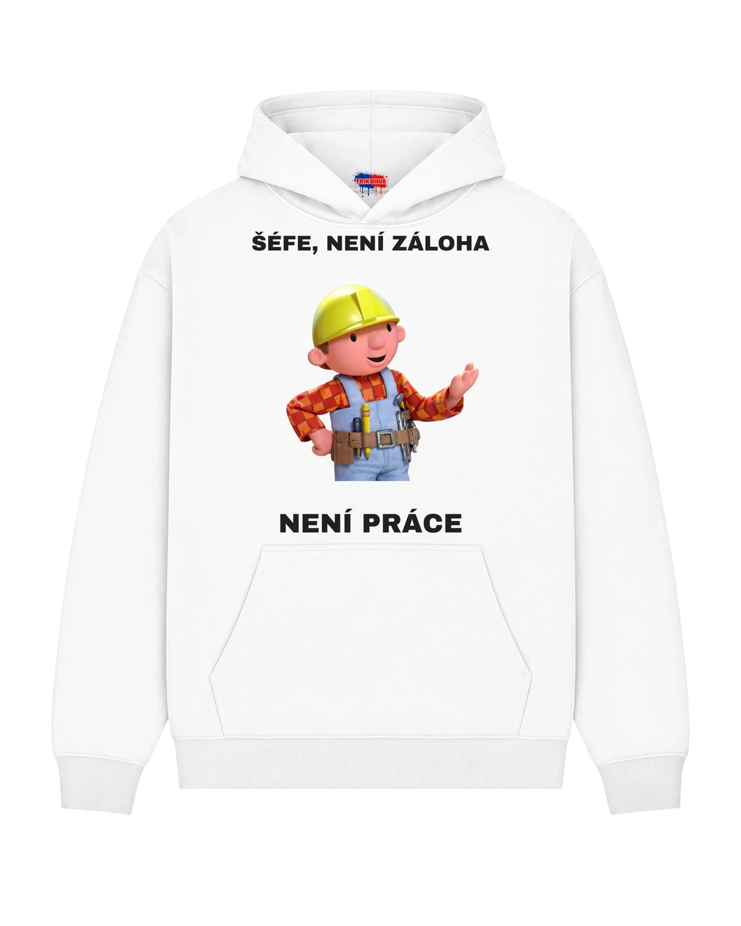 Mikina ŠÉFE, NENÍ ZÁLOHA NENÍ PRÁCE