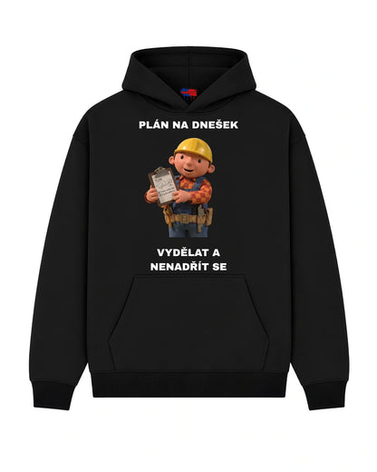 Mikina PLÁN NA DNEŠEK VYDĚLAT A NENADŘÍT SE