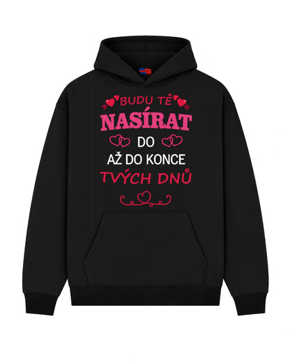 Mikina BUDU TĚ NASÍRAT DO AŽ DO KONCE TVÝCH DNŮ