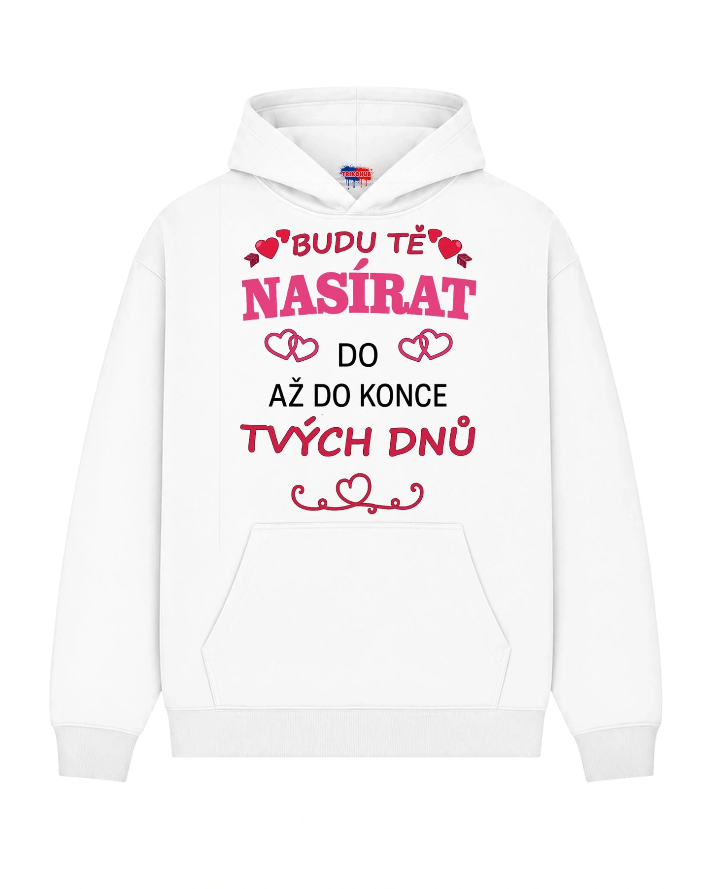 Mikina BUDU TĚ NASÍRAT DO AŽ DO KONCE TVÝCH DNŮ
