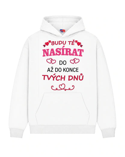 Mikina BUDU TĚ NASÍRAT DO AŽ DO KONCE TVÝCH DNŮ