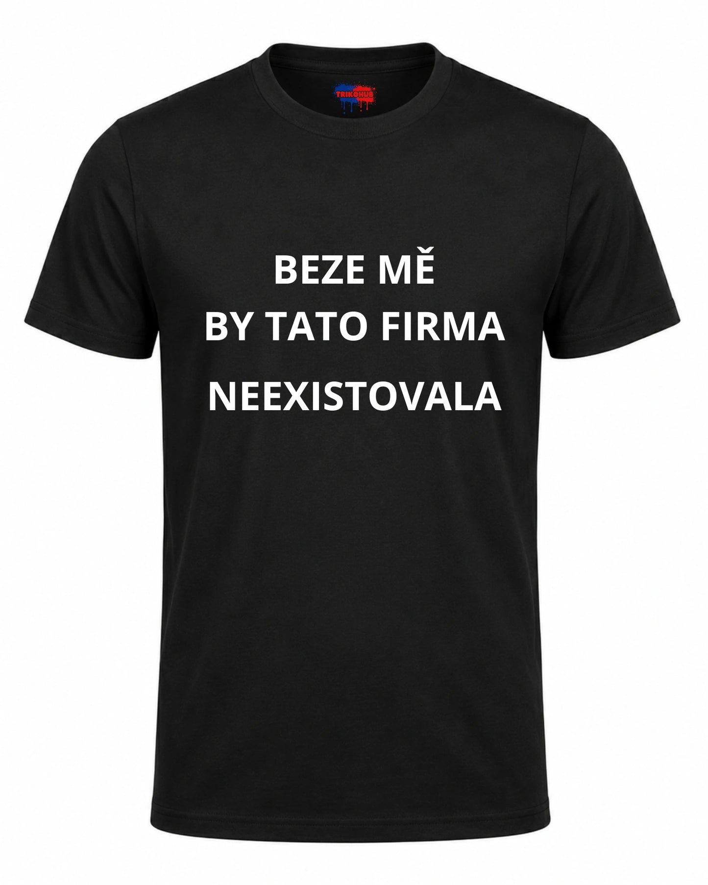 Bavlněná mikina - Beze mě by tato firma neexistovala