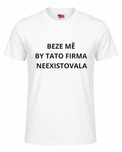 Bavlněná mikina - Beze mě by tato firma neexistovala