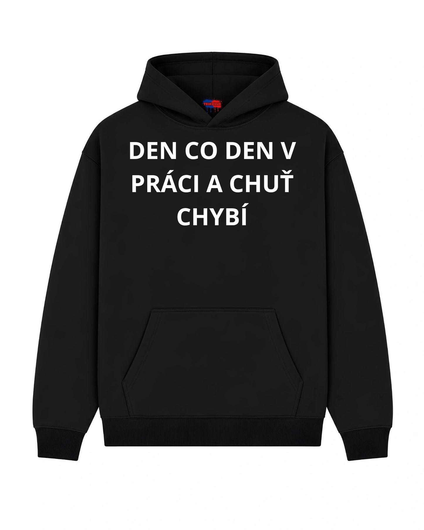Mikina DEN CO DEN V PRÁCI A CHUŤ CHYBÍ