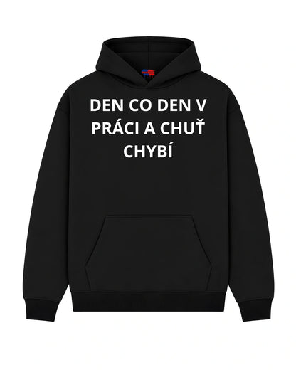 Mikina DEN CO DEN V PRÁCI A CHUŤ CHYBÍ