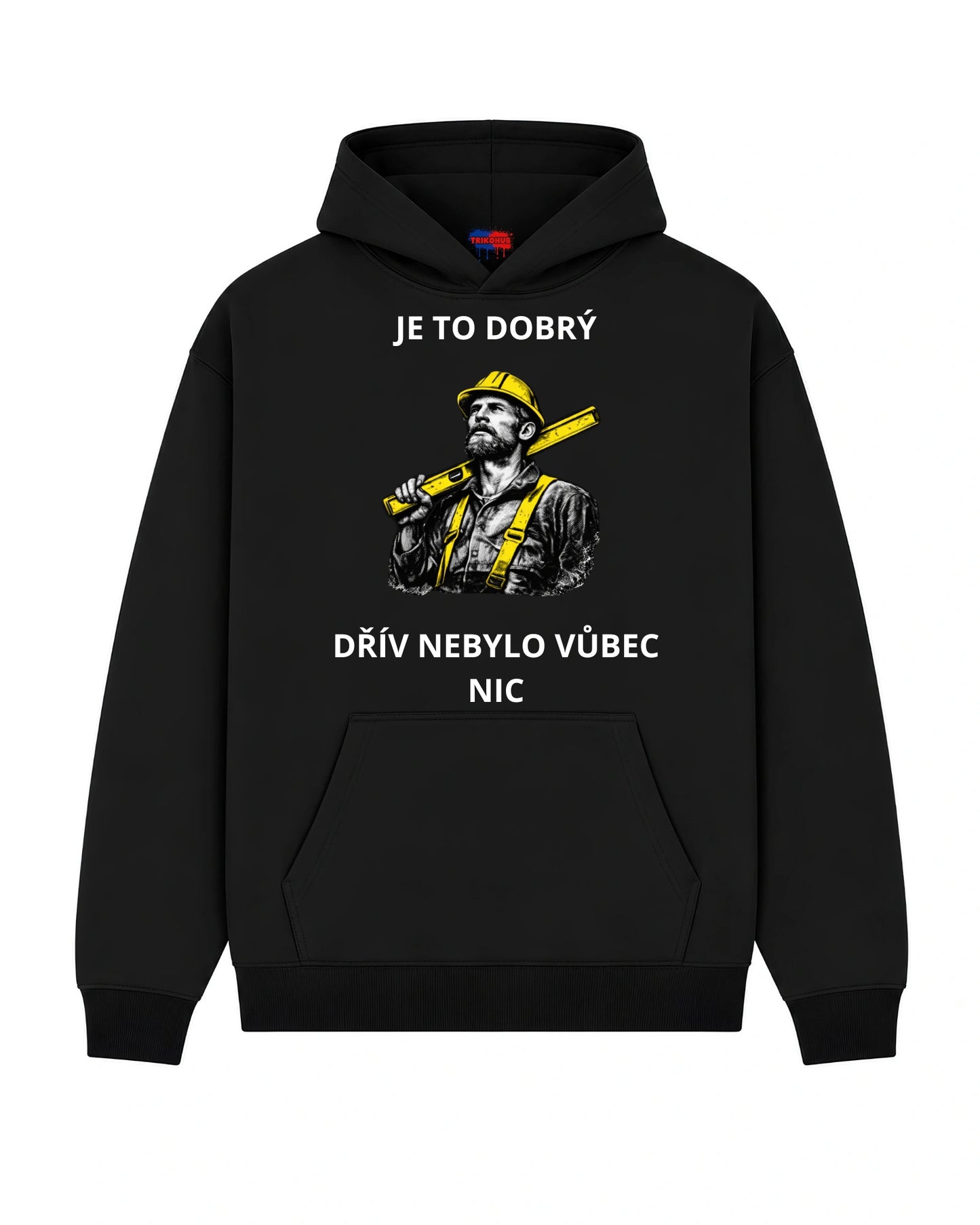 Mikina JE TO DOBRÝ DŘÍV NEBYLO VŮBEC NIC