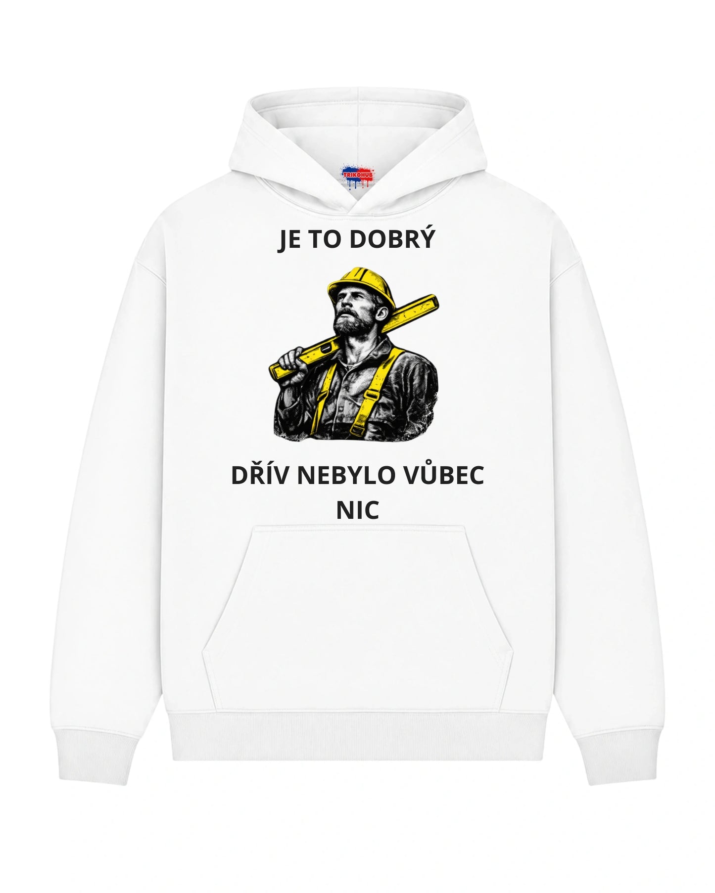 Mikina JE TO DOBRÝ DŘÍV NEBYLO VŮBEC NIC