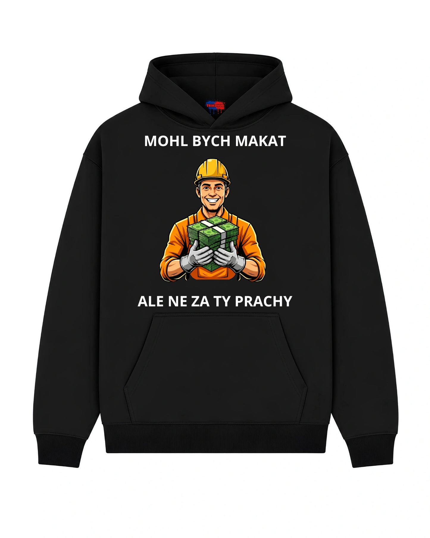 Mikina MOHL BYCH MAKAT ALE NE ZA TY PRACHY