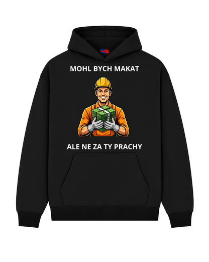 Mikina MOHL BYCH MAKAT ALE NE ZA TY PRACHY
