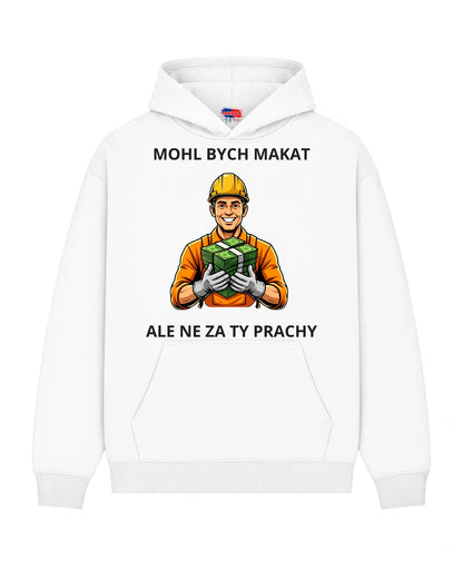 Mikina MOHL BYCH MAKAT ALE NE ZA TY PRACHY