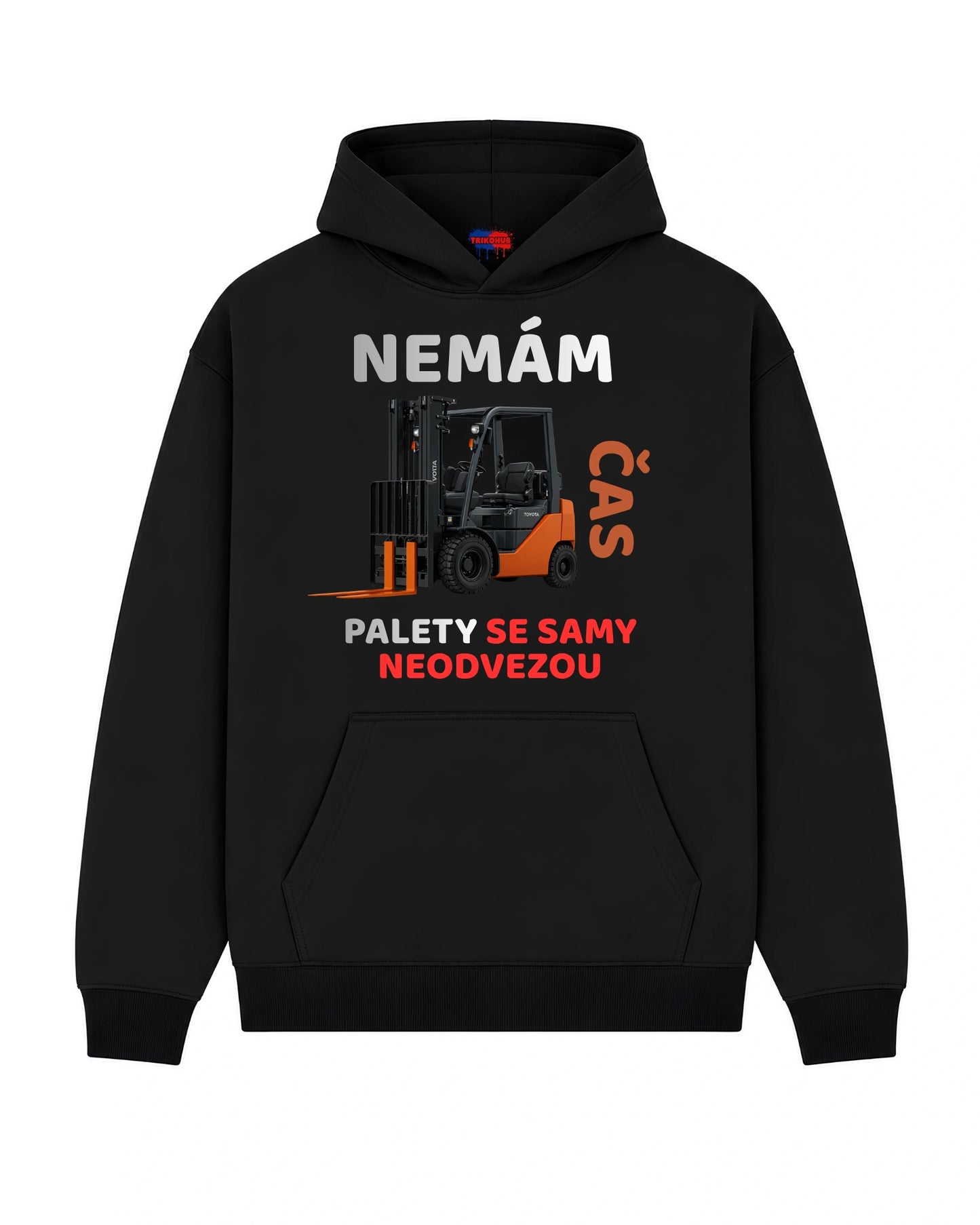 Mikina NEMÁM ČAS PALETY SE SAMY NEODVEZOU