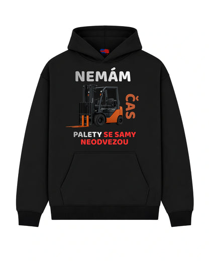 Mikina NEMÁM ČAS PALETY SE SAMY NEODVEZOU